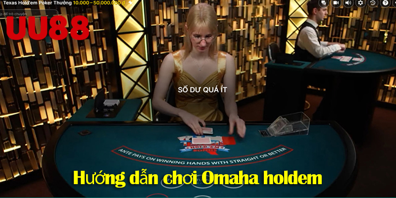 Omaha Poker UU88 – Hướng dẫn chơi cùng các kinh nghiệm cược